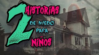 2 Historias de MIEDO para NIÑOS  Inquietud infantil [upl. by Nuzzi417]