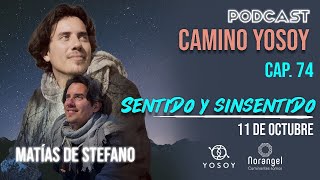 74 SENTIDO Y SINSENTIDO  11 OCT  matíasdestefano  PODCAST [upl. by Assilen]