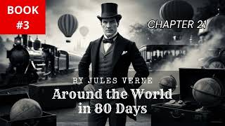 Around the World in 80 Days  by Jules Verne  Book Three Chapter 21 to 30 audiobook adventure [upl. by Surat955]