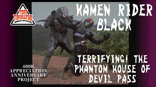 【400K APPRECIATION ANNIVERSARY PJ】Kamen Rider Black Terrifying The Phantom House of Devil Pass [upl. by Siuoleoj]