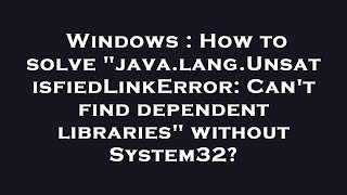 Windows  How to solve quotjavalangUnsatisfiedLinkError Cant find dependent librariesquot without Syst [upl. by Nah576]