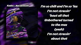 Kados  Not Stressin Lyric Video [upl. by Ezequiel]