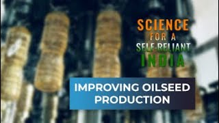 Science for a SelfReliant India  Improving Oilseed Production [upl. by Varien469]