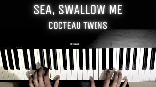 Cocteau Twins  Sea Swallow Me  PIANO COVER [upl. by Ahsiemac]