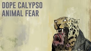 Dope Calypso  Animal Fear [upl. by Rausch]