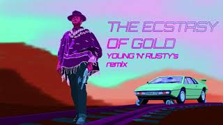 The Ecstasy Of Gold Young N Rustys remix [upl. by Ladd]