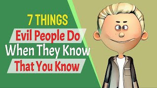 7 Things Evil People Do When They Know That You Know [upl. by Eanal]