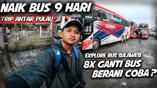 PENGALAMAN NAIK BUS 9 HARI EXPLORE SULAWESI  GUDANGNYA BUS MEWAH [upl. by Letisha496]