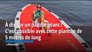 À dix sur un paddle géant  C’est possible avec cette planche de 5 mètres de long [upl. by Greysun]