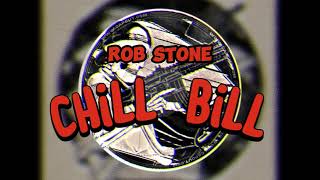 ROB STONE  CHILL BILL slowed  reverb HQ [upl. by Pansir]