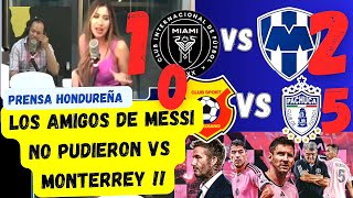 PRENSA HONDUREÑA EL INTER DE MESSI NO PUDO VS MONTERREY MIAMI VS MONTERREY  REACCIÓN [upl. by Schmitz]