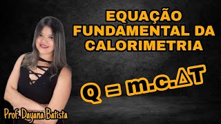 EQUAÇÃO FUNDAMENTAL DA CALORIMETRIA [upl. by Sanburn606]