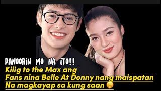 Kilig to the max ang fans nina Belle at Donny ng maispatan na magkayakap🤭Alamin [upl. by Togram959]