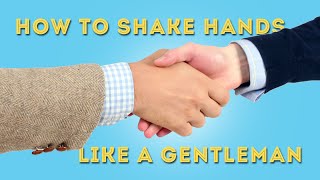 How to Shake Hands like a Gentleman  Handshake Etiquette for Confident Introductions [upl. by Proudlove]