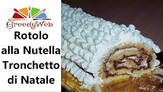 Rotolo alla Nutella o Tronchetto di Natale di Greedy [upl. by Iglesias372]