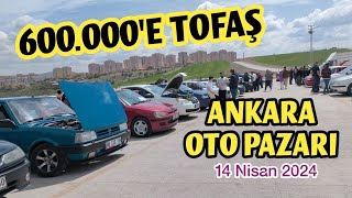 600000e TOFAŞ  Ankara 2 El Oto Pazarı  14 Nisan 2024 Ankara Araba Pazarı [upl. by Weintrob500]