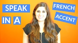 How To Do a French Accent  Sound Like a Native Speaker [upl. by Mcclees]