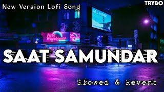 saat samundar slowed amp reverb ।। na rasta maloom na tera naam pata maloom । saat samundar paar lofi [upl. by Mandelbaum]