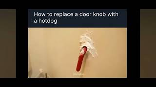 How to replace a door knob with a hotdog [upl. by Veron]