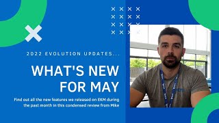 Whats new on EKM for May 2022  Evolution Updates Review [upl. by Giulietta]