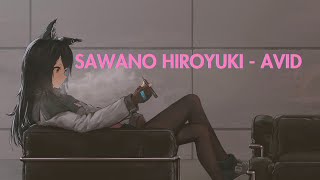 SAWANO HIROYUKI  AVID [upl. by Tilla]