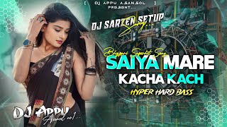 Saiya Mare Kacha KachHyper Hard BassDj Appu Asansol [upl. by Thibaud]