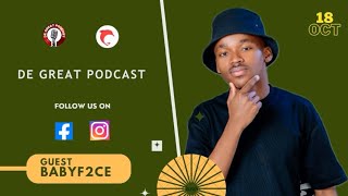 DE GREAT PODCAST EP28 Babyf2ce  Birthday celebration  Dj  Management  Girlfriend  Student [upl. by Severen]