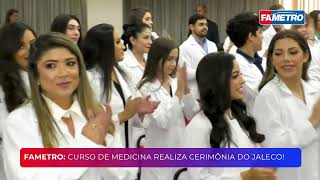 MINUTO FAMETRO  CURSO DE MEDICINA REALIZA CERIMÔNIA DO JALECO [upl. by Arikal]