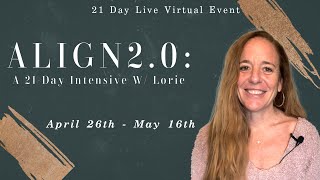 ALIGN 2 0  A 21Day Live Virtual Intensive wLorie Ladd [upl. by Nnaeilsel]