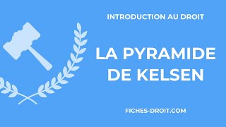 La pyramide de Kelsen et la hiérarchie des normes [upl. by Nnel]