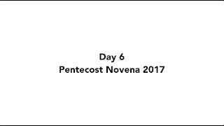 Day 6  Pentecost Novena  2017 [upl. by Sinegold]