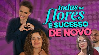 TODAS AS FLORES o que EXPLICA o SUCESSO na TV  Coisas de TV [upl. by Nord655]