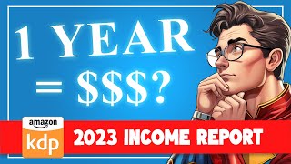 Amazon KDP Income Report 2023  How Much Money I Made Selling Books For One Whole Year [upl. by Walley]