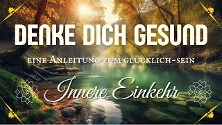 Denke Dich gesund DAS GESETZ DER ANZIEHUNG Eine Anleitung zum glücklich sein entspannung [upl. by Iren878]