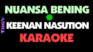 Keenan Nasution  NUANSA BENING  Karaoke [upl. by Kcirdec]