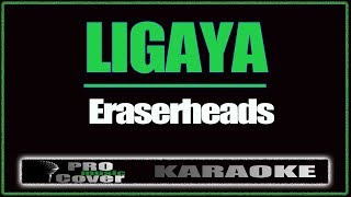 Ligaya  ERASERHEADS KARAOKE [upl. by So]