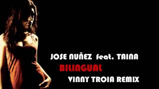 Jose Nunez feat Taina  Bilingual Vinny Troia Remix [upl. by Aurelea]