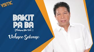 Vehnee Saturno  Bakit Pa Ba Official Lyric Video [upl. by Ley755]