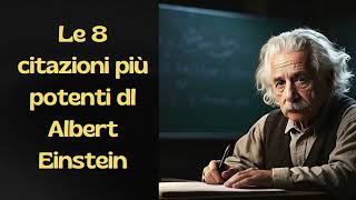 Le 8 più potenti citazioni di Albert Einstein che devi sapere [upl. by Kimberly]