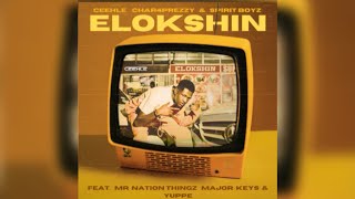 Ceehle Char4Prezzy amp SpiritBoyz  ELOKSHIN Official Audio Feat Mr Nation Thingz amp MajorKeys [upl. by Threlkeld]