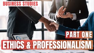 Ethics and Professionalism🤵🏽‍♂️ Part 1  Business Studies [upl. by Paul]