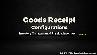 Class 23 Goods Receipt Configurations in SAP S4HANA Sourcing and Procurement Part 3 [upl. by Ahsitel458]