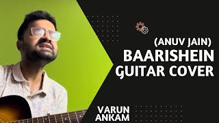 Baarishein Guitar Cover  Anuv Jain  Varun Ankam  Hindi [upl. by Alessandra]