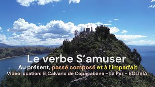 Le verbe S’amuser au présent passé composé et à limparfait frenchconjugation copacabana bolivia [upl. by Noreh]