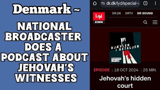 Denmark  National Broadcaster Does A Podcast About Jehovah’s Witnesses [upl. by Yensehc]