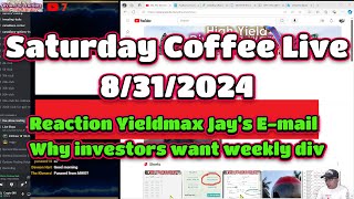 Saturday Morning Coffee 8312024 reaction to YieldMax Jays email about investors want weekly div [upl. by Faludi]