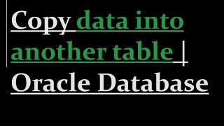 Copy data into another table  Oracle [upl. by Matejka]