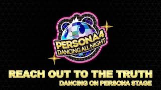 Reach Out to the Truth  Dancing On Persona Stage  Persona 4 Dancing All Night [upl. by Remmer]