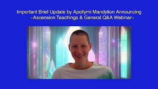 Important Brief Updated by Apollymi Manndylion Ascension Teachings amp QampA Webinar [upl. by Ennaeilsel391]