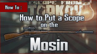 How to Put a Scope on the Mosin  Simple Guide  Escape From Tarkov EFT Tutorial [upl. by Wiebmer]